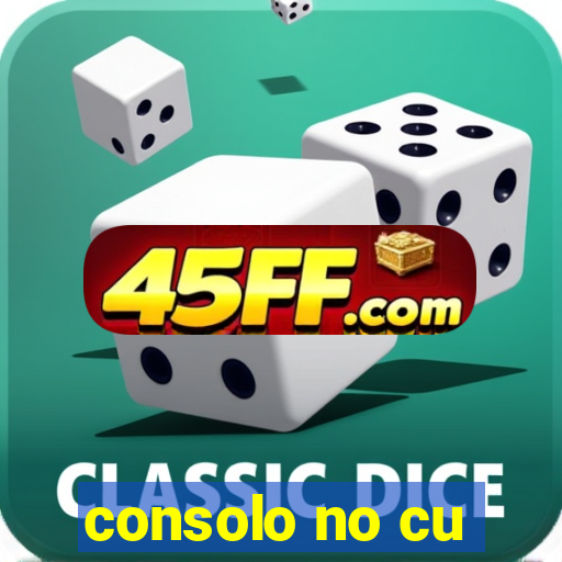 consolo no cu
